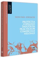 Protectia copilului impotriva practicilor comerciale neloiale - Noni - Emil Iordache (ISBN: 9786063915451)