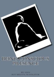 Being Conscious Presence - Wu Hsin, Roy Melvyn (ISBN: 9781499784251)