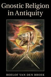 Gnostic Religion in Antiquity - Roelof van den Broek (ISBN: 9781107514799)