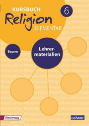 Kursbuch Religion Elementar 6 Ausgabe für Bayern. Lehrermaterialien - Wolfram Eilerts, Heinz-Günter Kübler (ISBN: 9783766844477)
