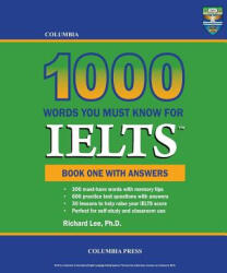 Columbia 1000 Words You Must Know for IELTS: Book One with Answers - Richard Lee Ph D (ISBN: 9781927647141)