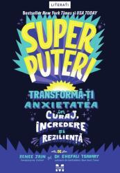 Superputeri. Tranforma-ti anxietatea in curaj, incredere si rezilienta - Remme Jain, Dr. Shefali Tsabary (ISBN: 9786069787359)