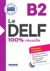 Lucile Bertaux, Nicolas Frappe, Stéphanie Grindatto, . . : Le DELF B2 100% Réussite - édition 2016-2017 - Livre + CD mp3 (ISBN: 9782278113149)