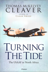Turning the Tide: The Usaaf in North Africa - Cleaver, Thomas McKelvey (ISBN: 9781472860255)