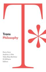 Trans Philosophy - Perry Zurn, Andrea J. Pitts, Talia Mae Bettcher, Pj Dipietro (ISBN: 9781517917043)