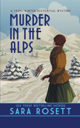 Murder in the Alps - Sara Rosett (ISBN: 9781950054732)