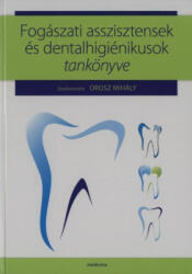 Fogászati asszisztensek és dentalhigiénikusok tankönyve (ISBN: 9789632264189)