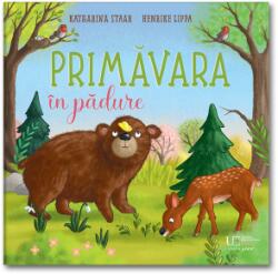 Primavara in padure - Henrike Lippa, Katharina Staar (ISBN: 9786060964636)