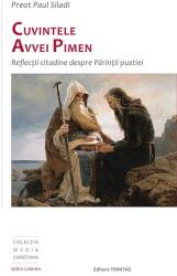Cuvintele Avvei Pimen. Reflectii citadine despre Parintii pustiei - Pr. Paul Siladi (ISBN: 9789731552057)