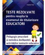 Teste rezolvate pentru reusita la examenul de titularizare Educatori. Pedagogie si Metodica - Camelia Vlad (ISBN: 9786064712066)