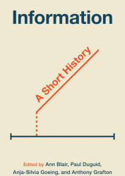 Information - A Short History - Ann Blair, Paul Duguid, Anja-silvia Goeing, Anthony Grafton (ISBN: 9780691261553)