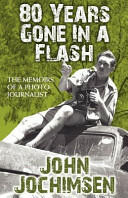 80 Years Gone In A Flash - The Memoirs of a Photojournalist (2011)