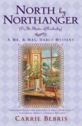 North by Northanger, or the Shades of Pemberley - Carrie Bebris (ISBN: 9780765323828)