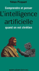 Comprendre et penser l’intelligence artificielle quand on est chrétien - Picquart (ISBN: 9782385223021)