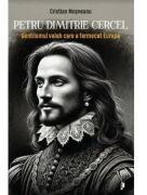 Petru Dimitrie Cercel - Gentilomul valah care a fermecat Europa - Cristian Mosneanu (ISBN: 9786068998893)