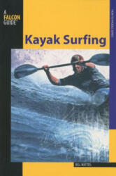 Kayak Surfing - Bill Mattos (ISBN: 9780762750832)