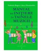 Manual de initiere in tainele muzicii - Gabriela Bogos (ISBN: 9786067472394)
