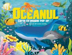 CARTE CU IMAGINI POP-UP - OCEANUL - GIRASOL (ISBN: 9786060243533)
