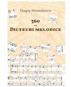 360 de dicteuri melodice - Dragos Alexandrescu (ISBN: 9790694924706)