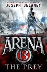 Arena 13: The Prey (ISBN: 9781782954064)
