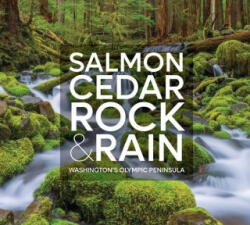 Salmon, Cedar, Rock & Rain: Washington's Olympic Peninsula - David Guterson, Fawn Sharp (ISBN: 9781680515299)