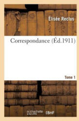 Correspondance. Tome 1 - Reclus-E (ISBN: 9782016151143)