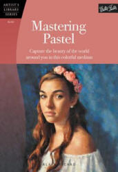 Mastering Pastel (Artist's Library) - Alain Picard (ISBN: 9781600584312)
