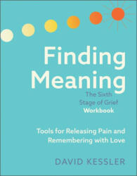 Finding Meaning: The Sixth Stage of Grief Workbook (ISBN: 9781962305297)