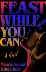 Feast While You Can - Onjuli Datta (ISBN: 9781398542112)
