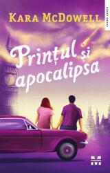 Printul si apocalipsa - Kara McDowell (ISBN: 9786069787540)