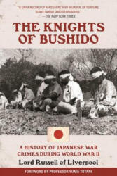 The Knights of Bushido: A History of Japanese War Crimes During World War II - Edward Frederick Langley Russell, Yuma Totani (ISBN: 9781510702264)