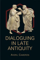 Dialoguing in Late Antiquity - Averil Cameron (ISBN: 9780674428355)