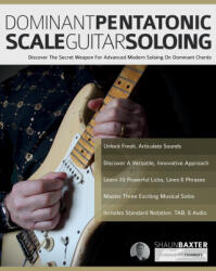 Dominant Pentatonic Scale Guitar Soloing - Joseph Alexander, Tim Pettingale (ISBN: 9781789334371)