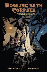 Bowling with Corpses and Other Strange Tales from Lands Unknown (2024)