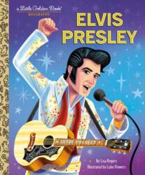 Elvis Presley: A Little Golden Book Biography - Luke Flowers (ISBN: 9780593708286)