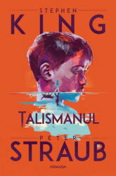 Talismanul - Stephen King, Peter Straub (ISBN: 9786064319272)
