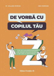 De vorba cu copilul tau. Cum sa-i consolidezi motivatia, sa-i maresti toleranta la stres si sa-i oferi un camin fericit - Dr. William Stixrud, Ned Johnson (ISBN: 9789734741632)