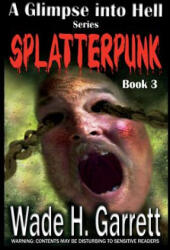 Splatterpunk - Wade H Garrett (ISBN: 9781539477709)