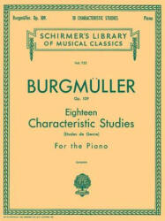 Burgmuller: Eighteen Characteristic Studies for the Piano, Op. 109 - Friedrich Burgmuller, Louis Oesterle (ISBN: 9780634069956)