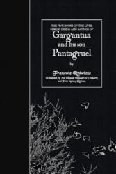 The Five Books of the Lives, Heroic Deeds and Sayings of Gargantua and his son Pantagruel - Francois Rabelais, Sir Thomas Urquhart, Peter Antony Motteux (ISBN: 9781508632665)