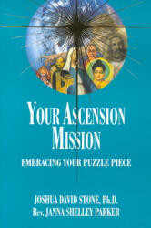Your Ascension Mission: Embracing Your Puzzle Piece - Joshua David Stone, Janna Shelley Parker (ISBN: 9781891824098)