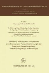 Entwicklung Eines Systems Zur Optimalen Zweidimensionalen Verschnittoptimierung in Der Einzel- Und Kleinserienanfertigung Mit Hilfe Dialogf higer Rech - Walter Eversheim (2013)