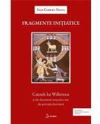 Fragmente initiatice. Caietele lui Willermoz si alte manuscrise rare din perioada iluminista - Ioan Gabriel Dalea (ISBN: 9786069569566)