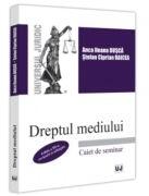 Dreptul mediului. Caiet de seminar. Editia a 3-a, revazuta si adaugita - Anca Ileana Dusca, Stefan-Ciprian Raicea (ISBN: 9786063914713)