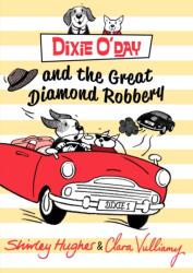 Dixie O'Day and the Great Diamond Robbery (ISBN: 9781782950042)