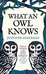What an Owl Knows - Jennifer Ackerman (ISBN: 9780861548316)