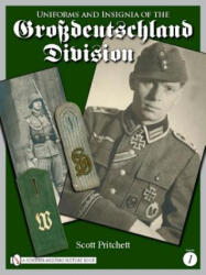 Uniforms and Insignia of the Grsdeutschland Division: Vol 1 - Scott Pritchett (ISBN: 9780764333422)