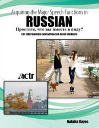 Acquiring the Major Speech Functions in Russian: For intermediate and advanced-level students - ACTR (ISBN: 9781465294425)