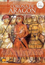Breve Historia de La Corona de Aragon - David Gonzalez Ruiz (ISBN: 9788499673073)