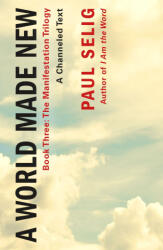 A World Made New: A Channeled Text - Selig, Paul (ISBN: 9781250833815)